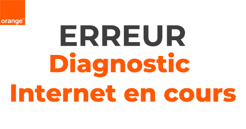 Code erreur diagnostic internet en cours Orange