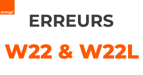 Code erreur W22 et W22L Orange