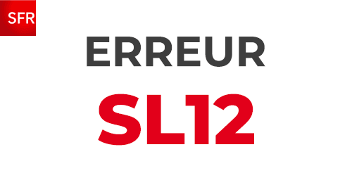 Code erreur SL12 sur les box de SFR
