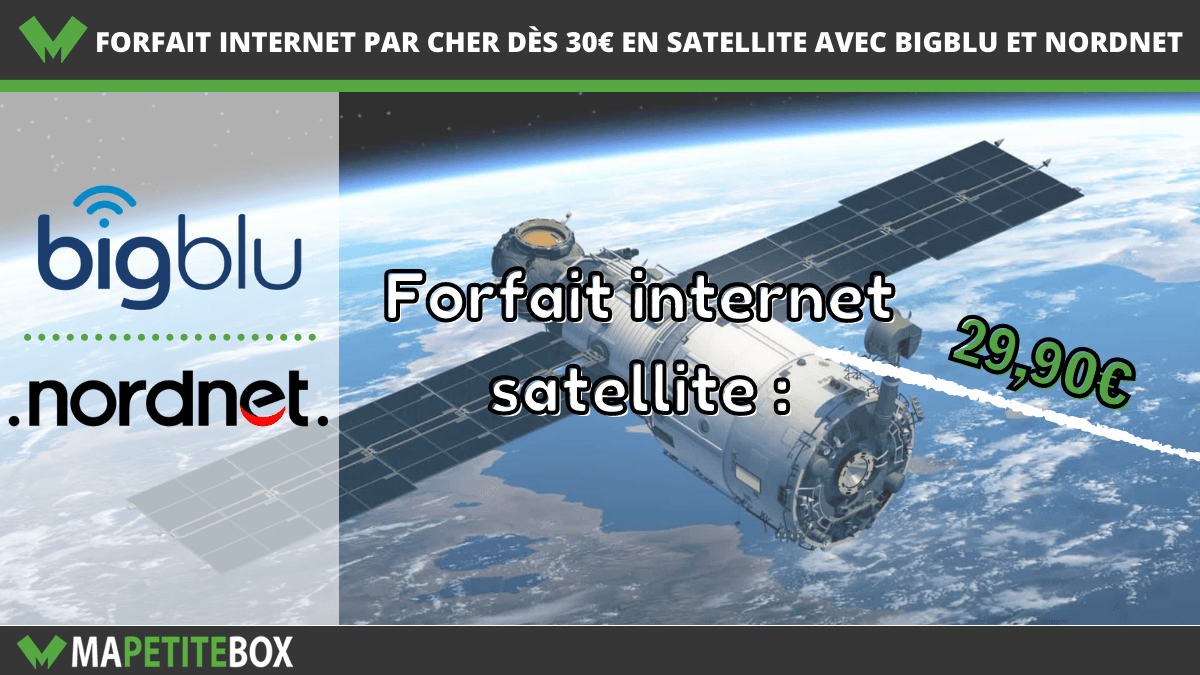 Forfait internet par cher dès 30€ en satellite avec Bigblu et Nordnet