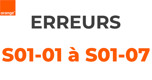 codes erreurs S01-01 à S01-07 d'Orange.