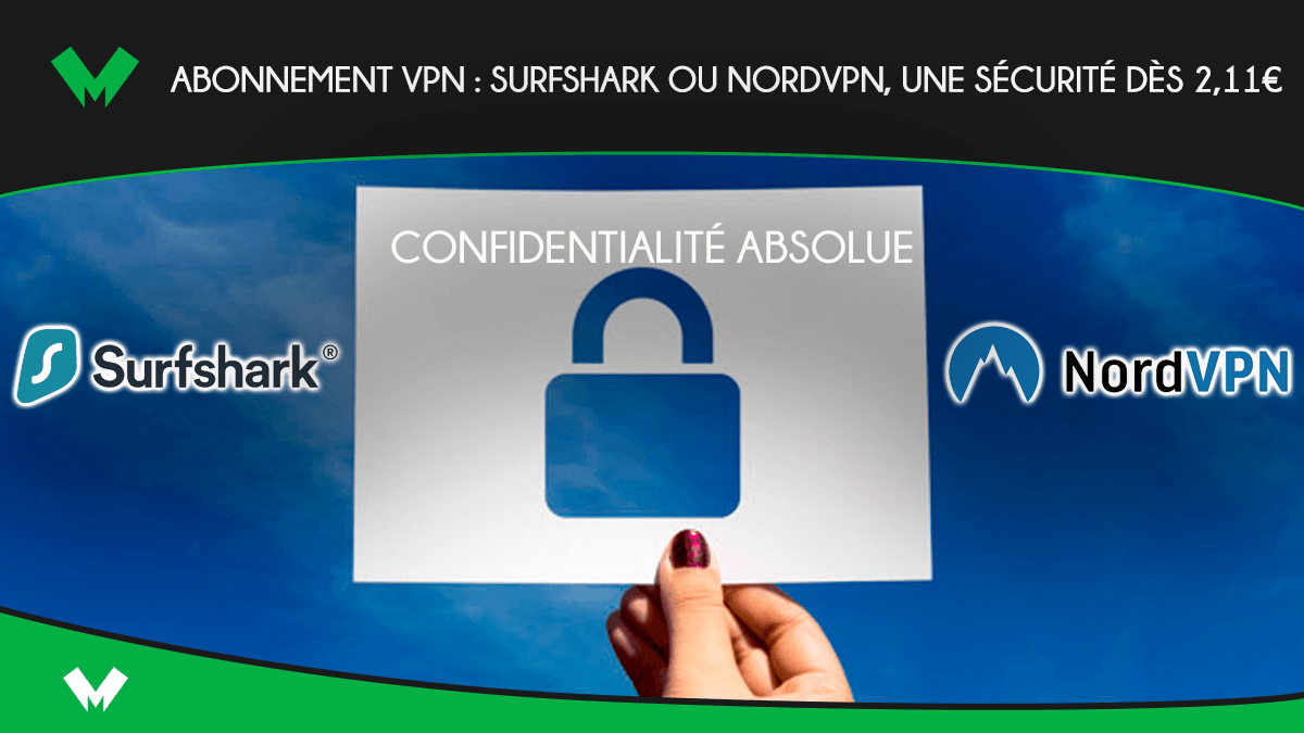 Abonnement VPN - Surfshark ou NordVPN, une sécurité dès 2,11€