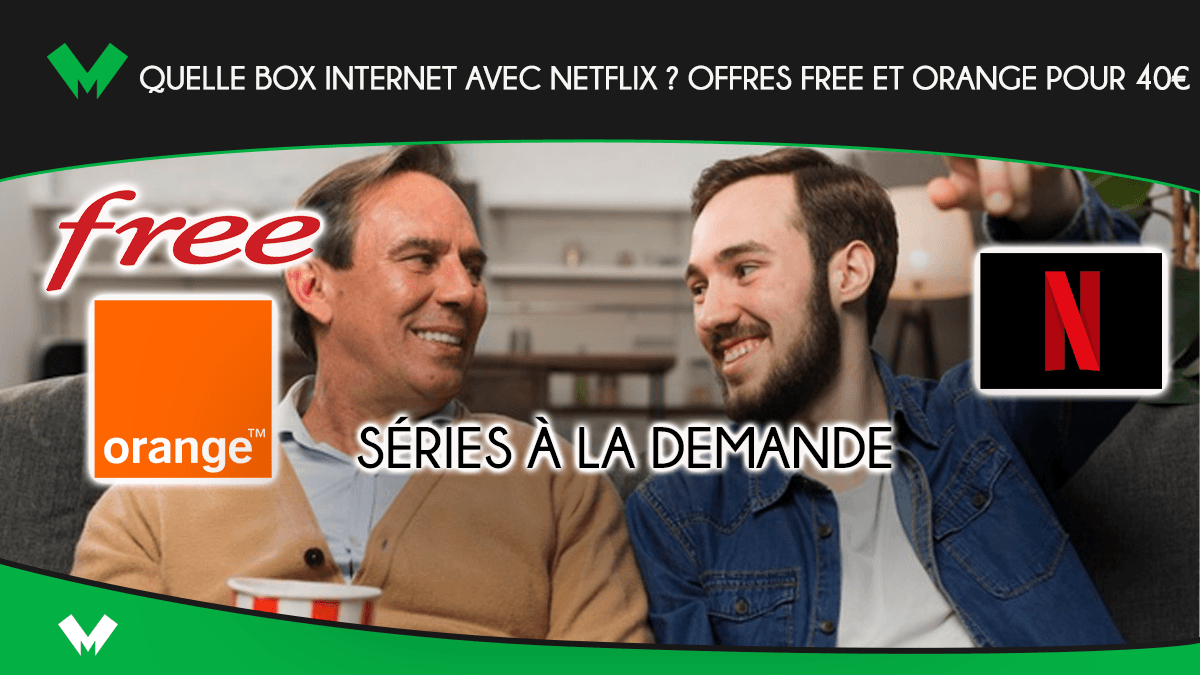 Quelle box internet avec Netflix ? Offres Free et Orange pour 40€
