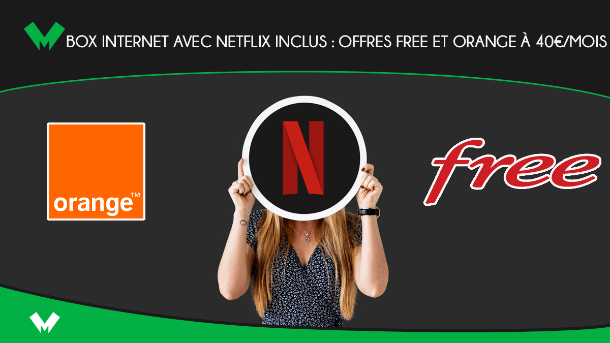 Box internet avec Netflix inclus : offres Free et Orange à 40€/mois