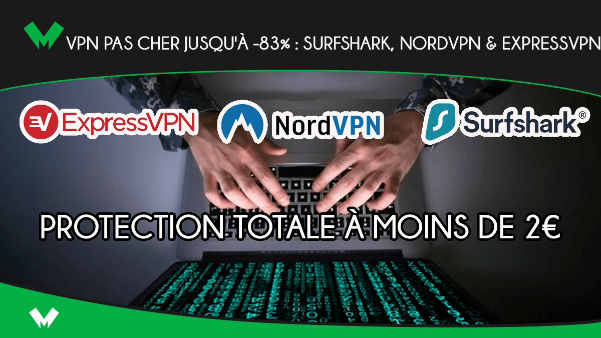 VPN pas cher jusqu'à -83% : Surfshark, NordVPN & ExpressVPN