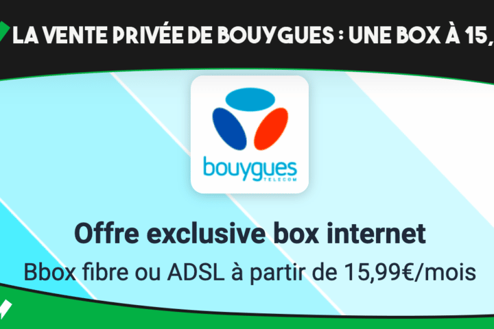 La vente privée Bouygues Telecom permet d'avoir une box fibre optique à 15,99€