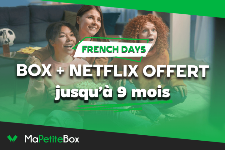 Box fibre optique Netflix gratuit French Days