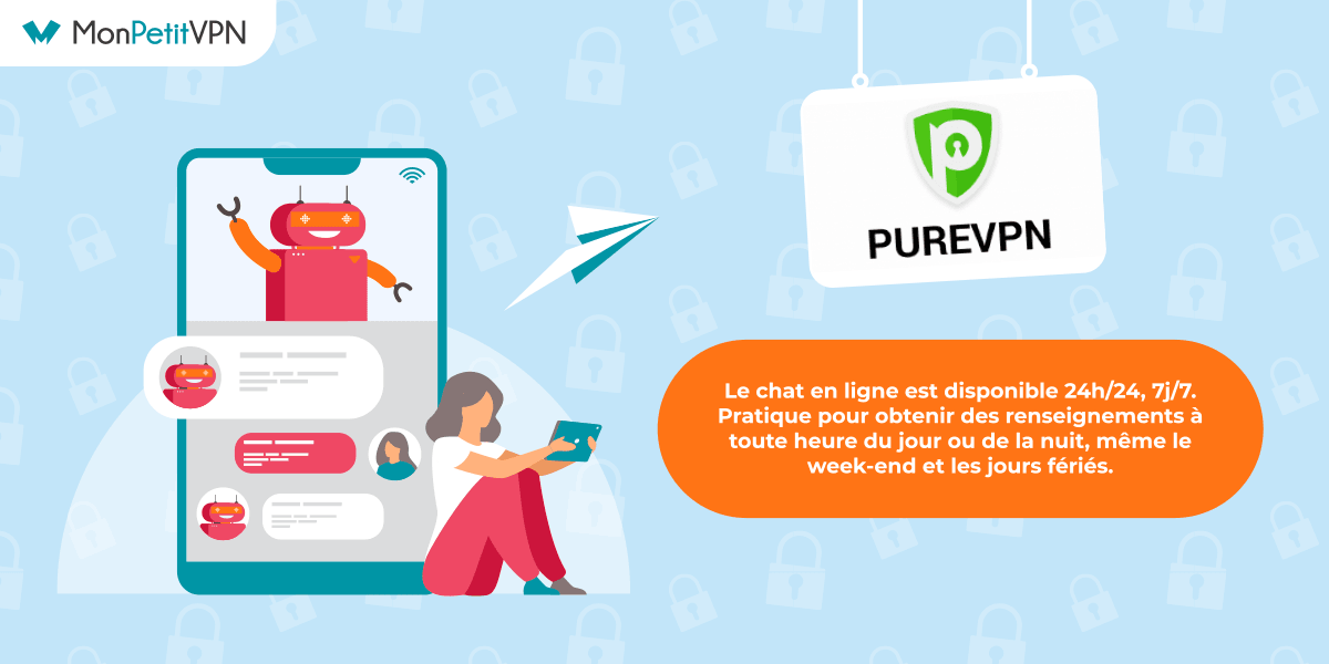 Le chat en ligne disponible chez PureVPN Joindre l'assistance PureVPN via le chat. en ligne
