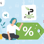 Les meilleurs bons plans du fournisseur VPN IPVanish