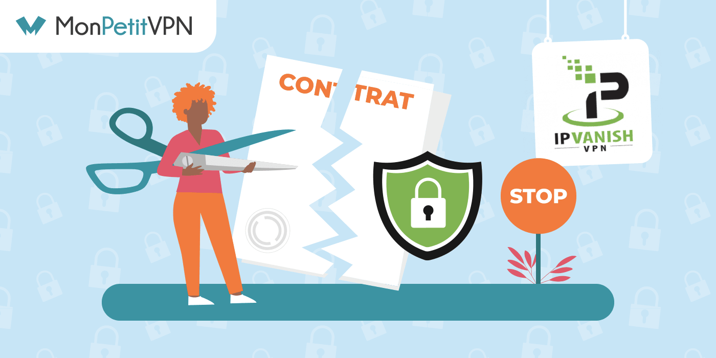 Tout savoir sur la résiliation de son VPN IPVanish