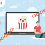 Utiliser un VPN pour débloquer Popcorn Time en France