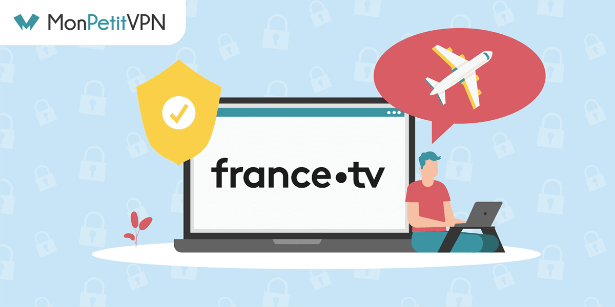 Débloquer France TV à l'étranger