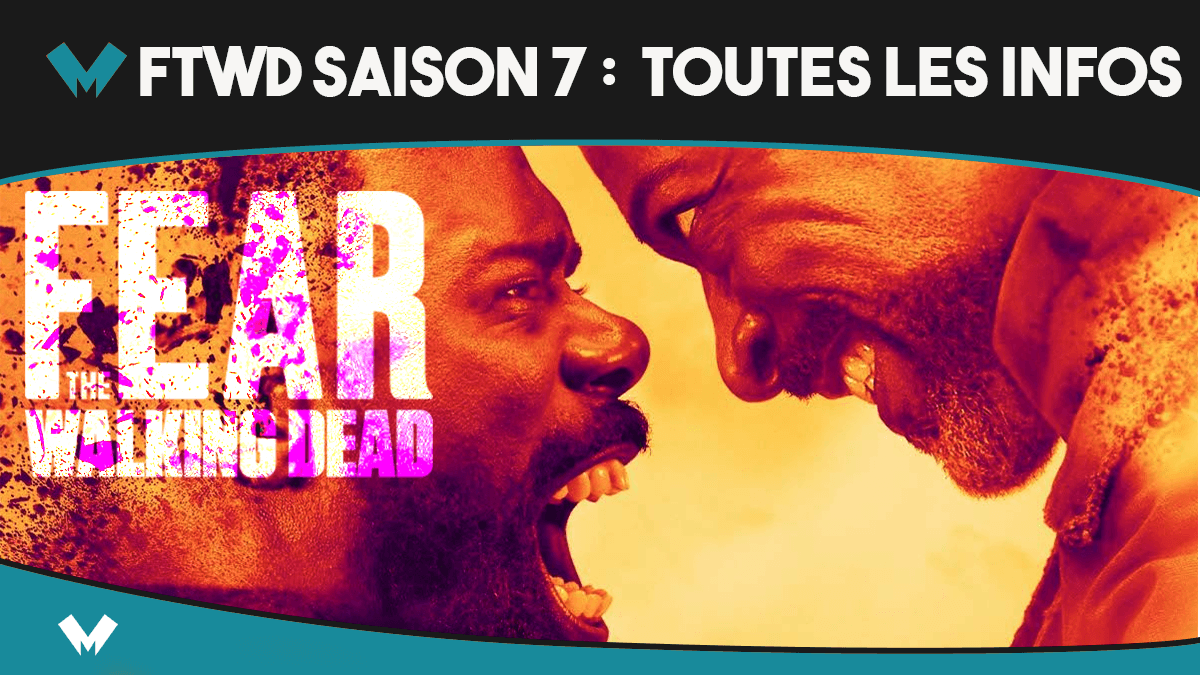 Fear The Walking Dead Saison 7 : Date De Sortie Fear The Walking Dead saison 7 : quand, où et comment la visionner ?
