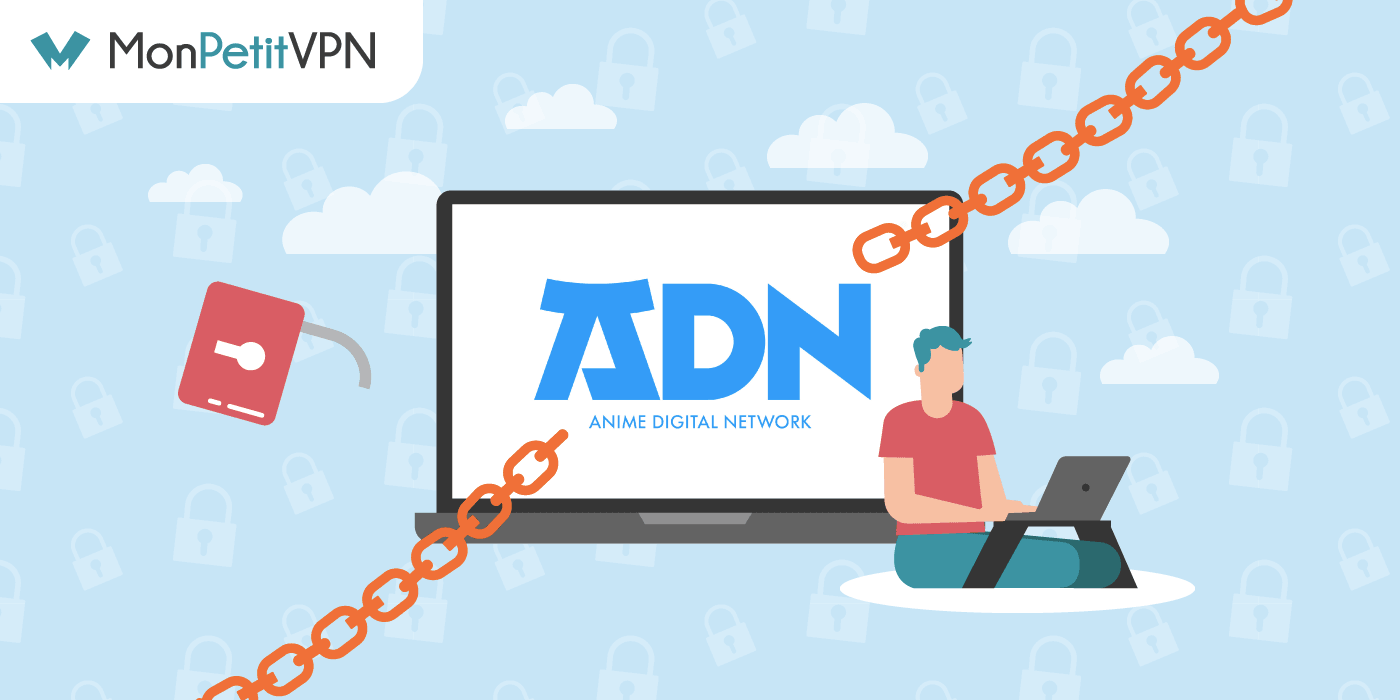 Comment débloquer ADN (Anime Digital Network) avec un VPN ?