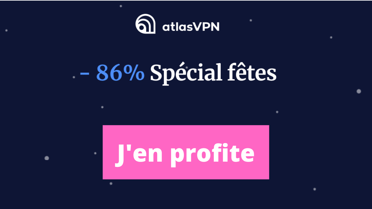 Le VPN est à -86% AtlasVPN et sa promo de Noël