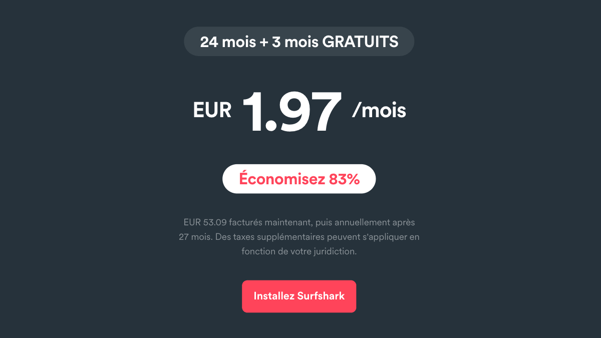 L'abonnement à Surfshark VPN est en ce moment en réduction Censure sur internet Surfshark VPN