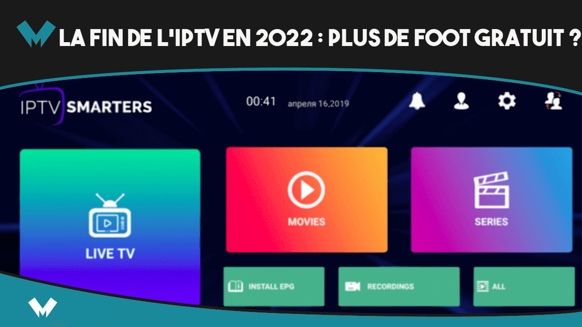 Code Iptv Smarters Pro Gratuit 2022 Vers la fin de l'IPTV en 2022 : plus de foot gratuit via les applis ?