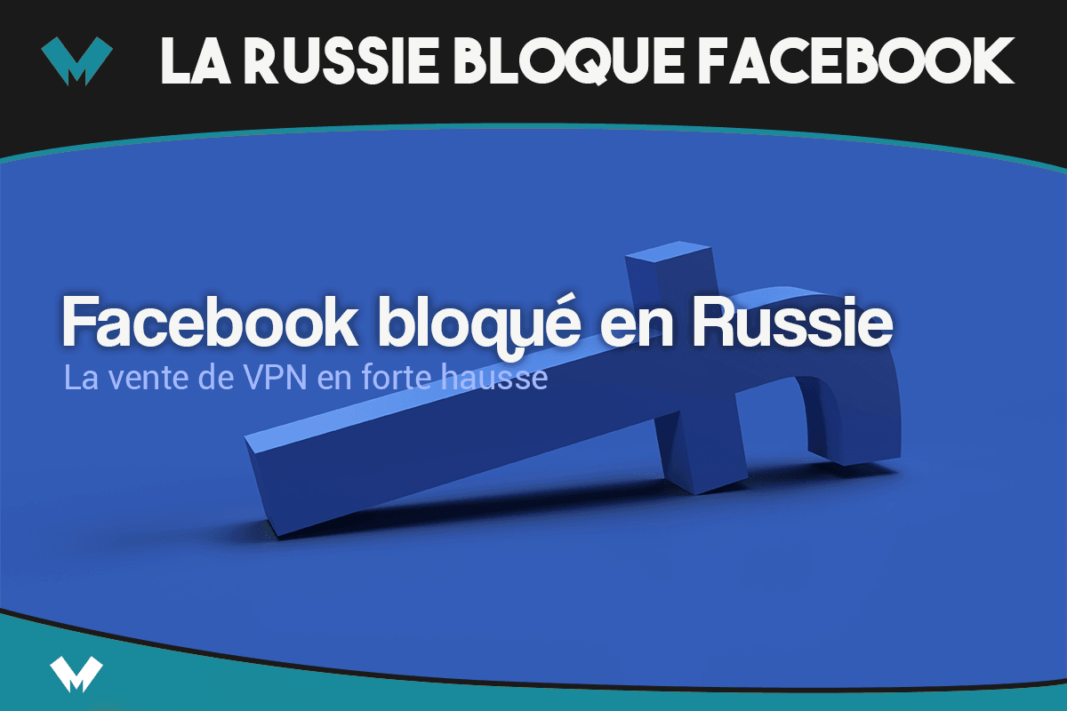 Facebook bloqué en Russie hausse VPN