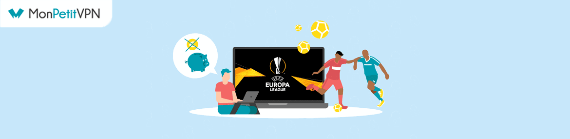 Regardez l'Europa League gratuitement avec un VPN