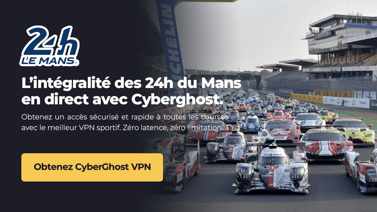 Profiter des 24h du Mans en direct avec Cyberghost