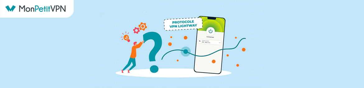 Tout savoir sur le protocole VPN Lightway