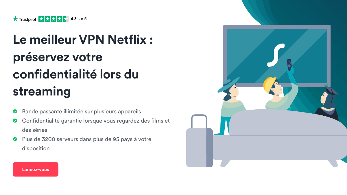 Surfshark VPN permet de débloquer tous les programmes depuis la France. VPN Netflix