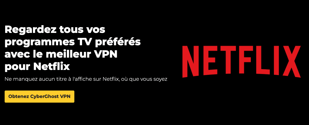 VPN pour débloquer Netflix VPN Netflix US de Cyberghost
