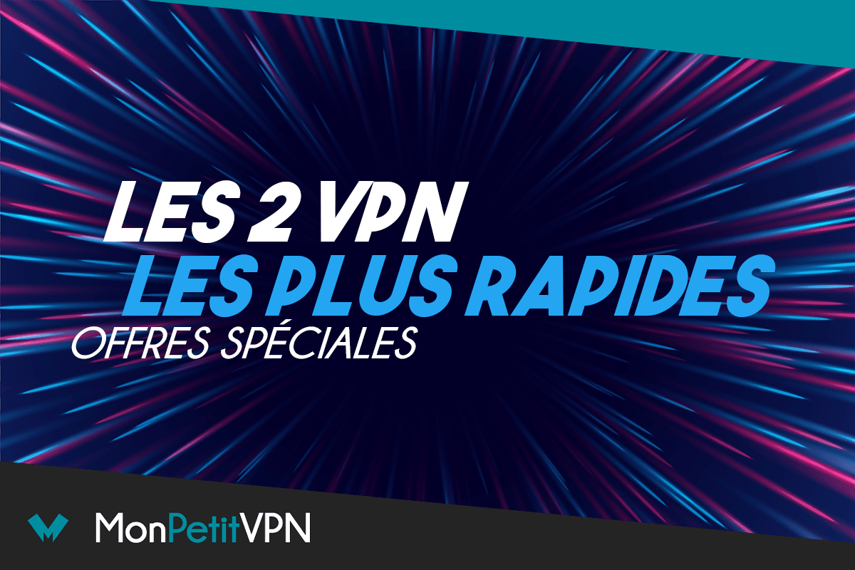 VPN les plus rapides