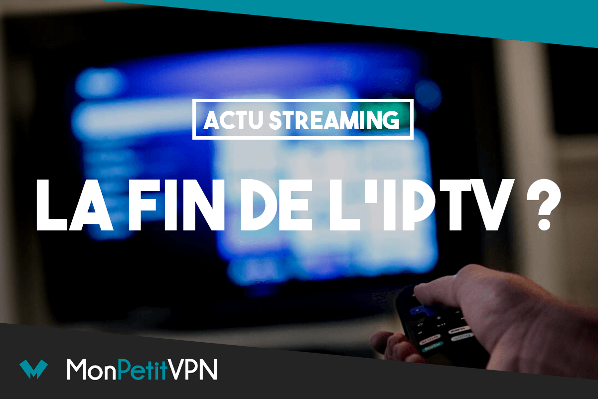 Fin de l'IPTV des milliers de sites menacés de fermeture