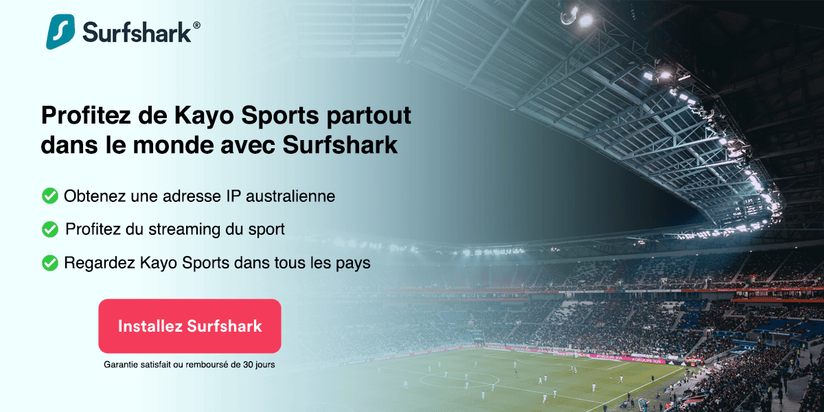 Comment débloquer Kayo Sports en France avec Surfshark?