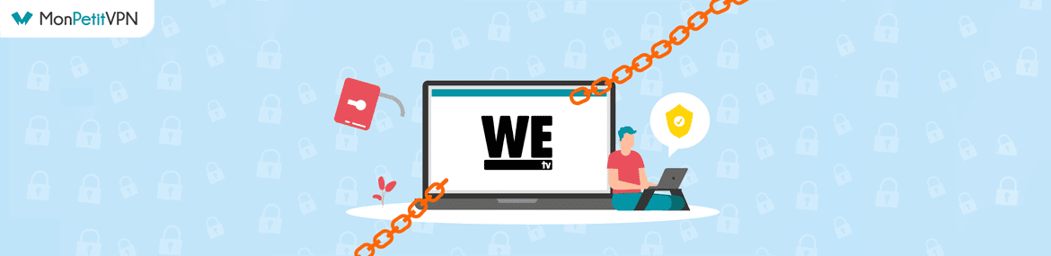 Regarder la chaîne WeTV en dehors des USA