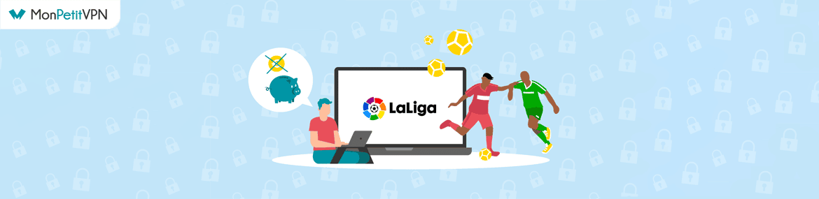 Regarder la liga gratuitement depuis la France