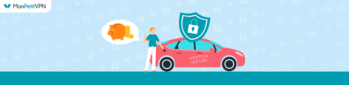 Louer une voiture à petit prix à l'aide d'un VPN