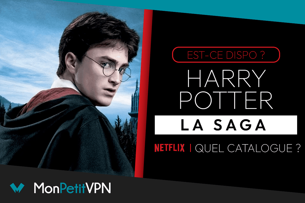 Tout débloquer sur Netflix regarder Harry Potter en intégralité