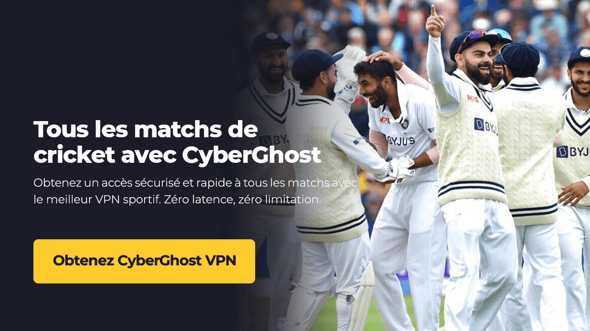 Regarder le cricket en streaming depuis la France avec Cyberghost