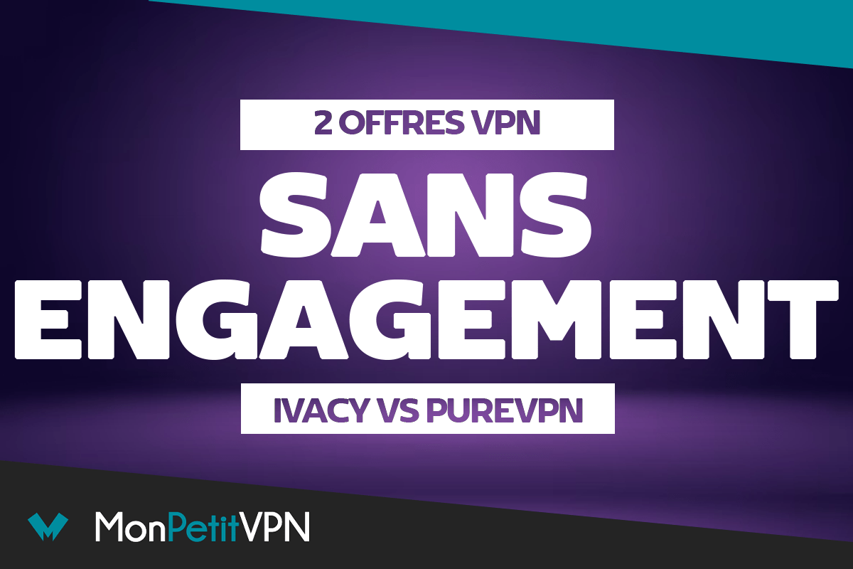 Les VPN sans engagement du moment