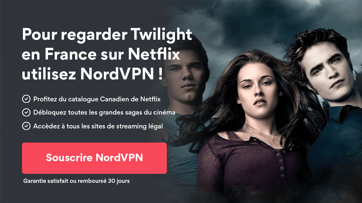 Regarder Twilight sur Netflix en France débloquer toute la saga
