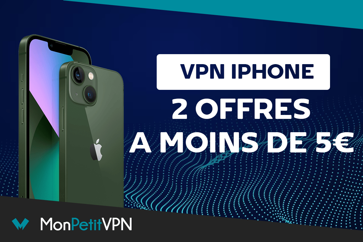 Deux VPN pour iPhone à moins de 5€