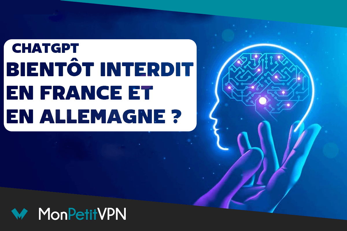 Interdiction ChatGPT France et Allemagne