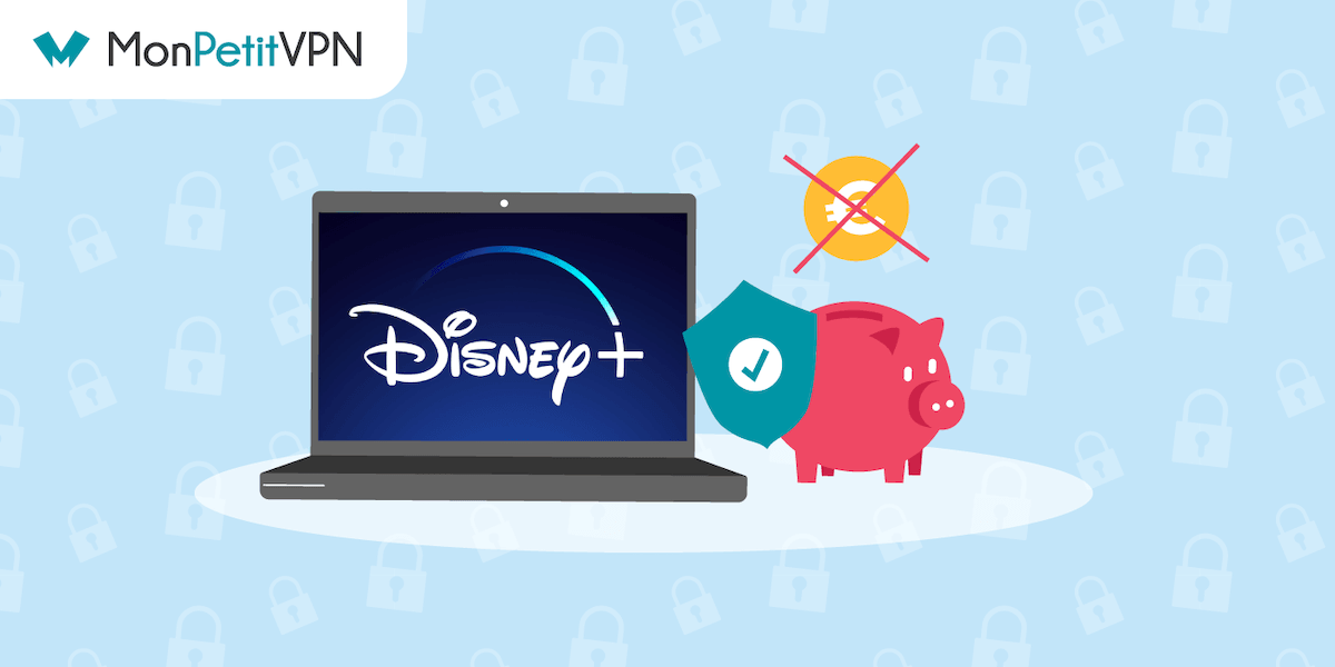 Payer Disney+ pas cher avec un VPN