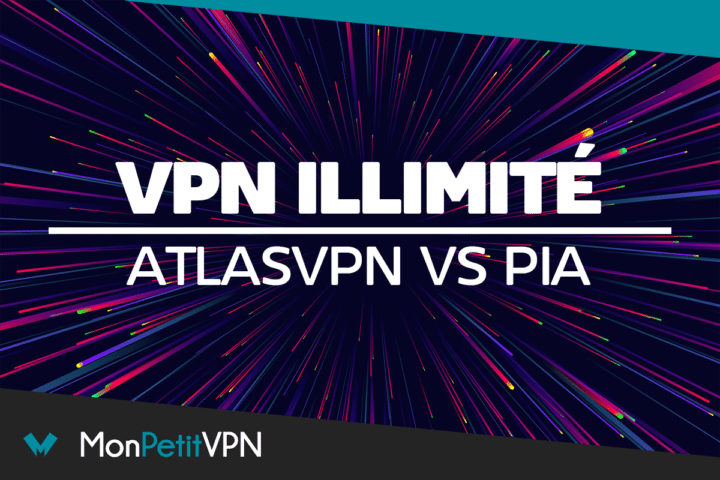 VPN illimité AtlasVPN vs PIA