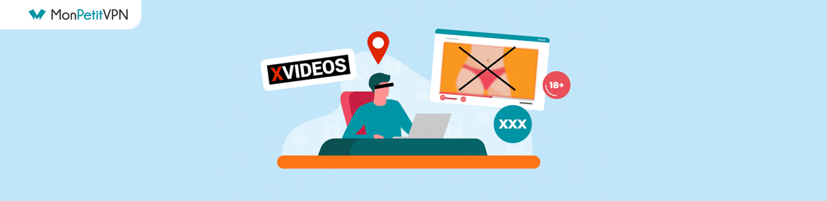 Comment débloquer Xvideos partout dans le monde ?