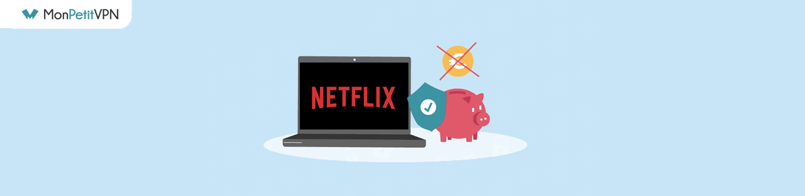 VPN pour payer Netflix pas cher