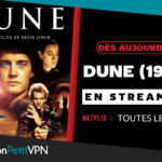 Dune streaming Netflix avec VPN