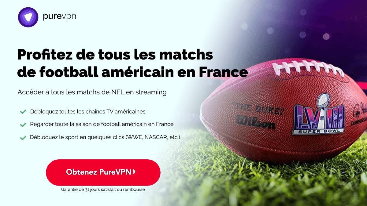 Regarder la NFL depuis la France avec PureVPN