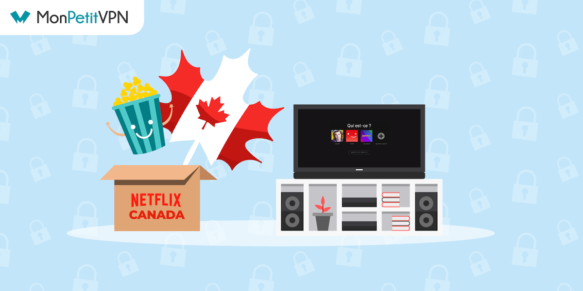 La marche à suivre pour regarder Netflix Canada en France