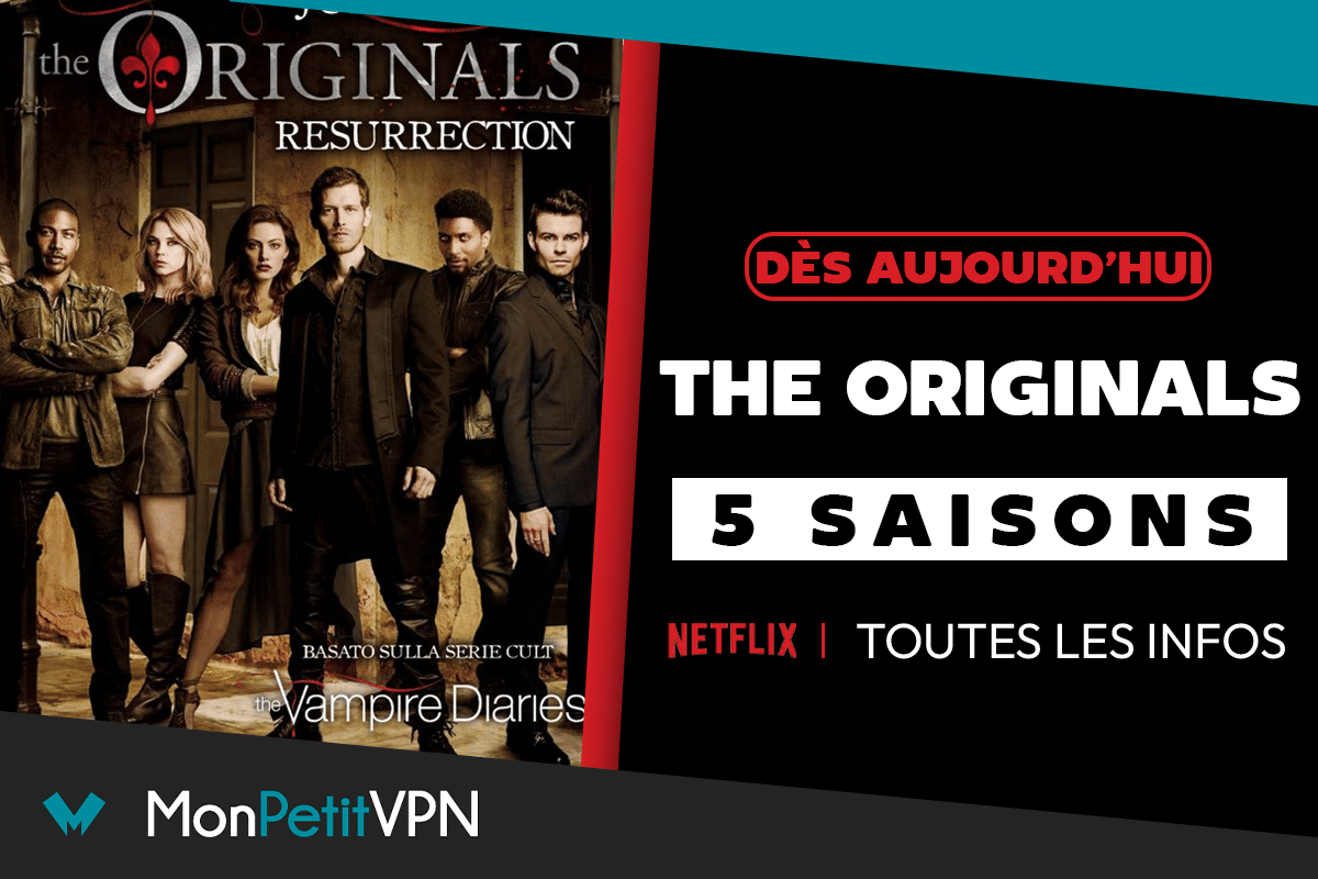 Débloquer The Originals en streaming sur Netflix depuis la France