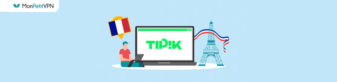 Regarder Tipik en France avec un VPN