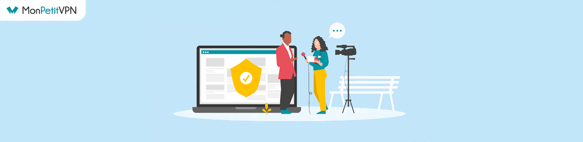 Les meilleurs VPN pour journalistes et lanceurs d'alerte