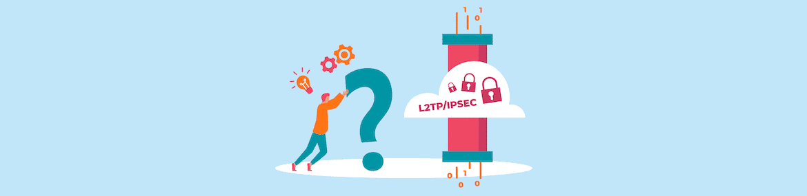 Protocole L2TP IPSec qu'est-ce que c'est
